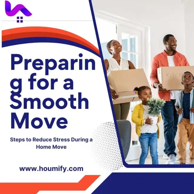 Preparing for a Smooth Move: Steps to Reduce Stress During a Home Move