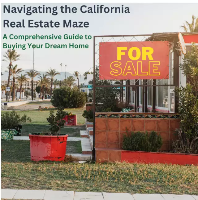 Navigating the California Real Estate Maze A Comprehensive Guide to Buying Your Dream Home