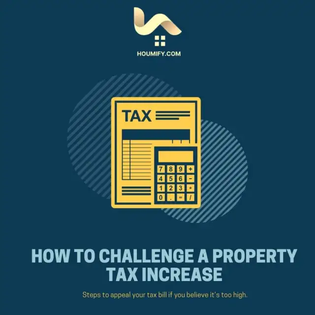 How to Challenge a Property Tax Increase: Steps to appeal your tax bill if you believe it’s too high.