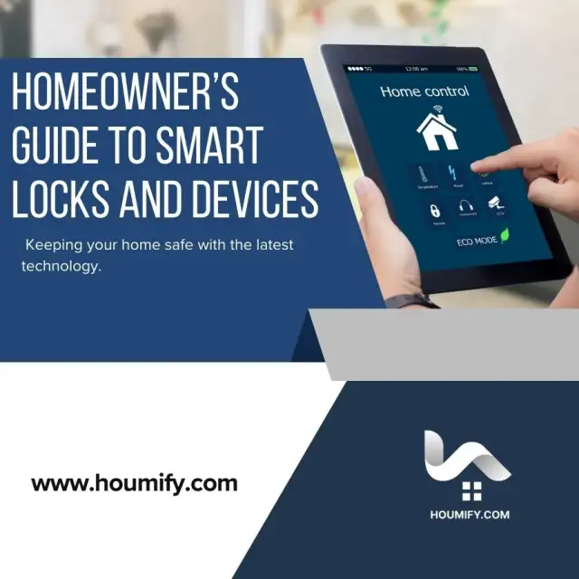 Homeowner’s Guide to Smart Locks and Devices: Keeping your home safe with the latest technology.