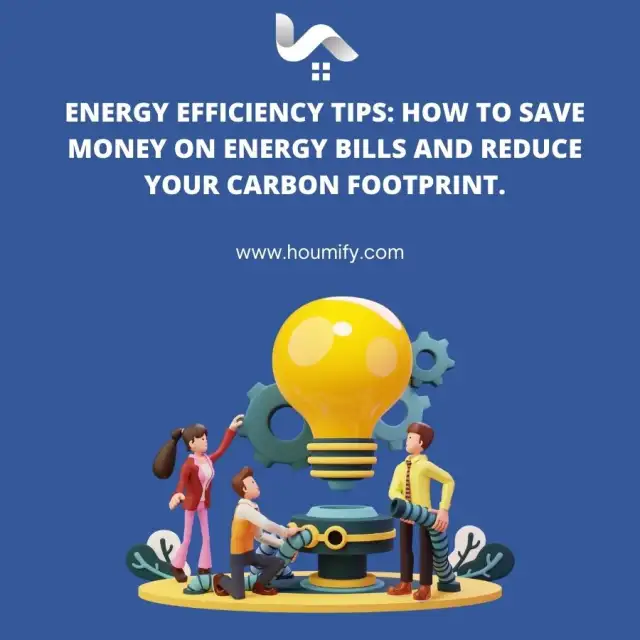 Energy Efficiency Tips: How to save money on energy bills and reduce your carbon footprint.