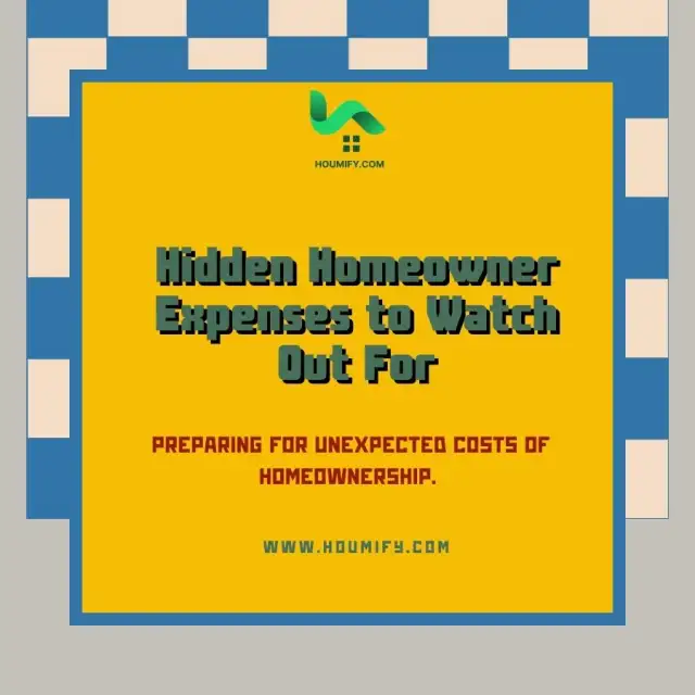 Hidden Homeowner Expenses to Watch Out For: Preparing for unexpected costs of homeownership.